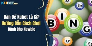 dan de kubet la gi huong dan cach choi danh cho newbie
