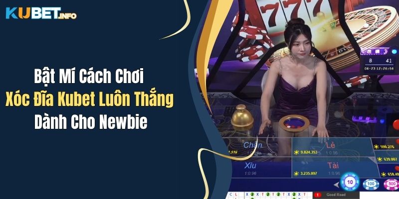 Bật Mí Cách Chơi Xóc Đĩa Kubet Luôn Thắng Dành Cho Newbie 1 Bật Mí Cách Chơi Xóc Đĩa Kubet Luôn Thắng Dành Cho Newbie
