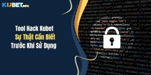 Tool Hack Kubet: Sự Thật Cần Biết Trước Khi Sử Dụng